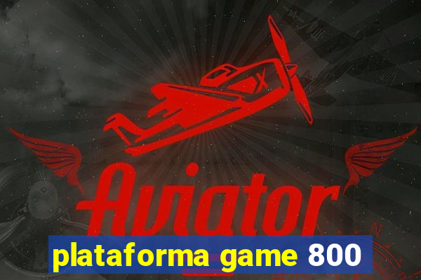 plataforma game 800